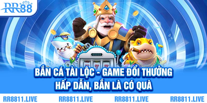 Bắn cá tài lộc - Game đổi thưởng hấp dẫn, bắn là có quà