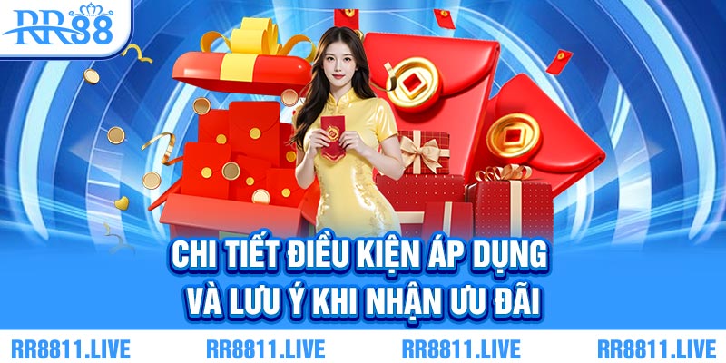 Chi tiết điều kiện áp dụng và lưu ý khi nhận ưu đãi