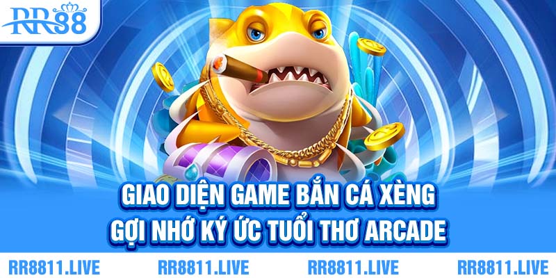 Giao diện game bắn cá xèng gợi nhớ ký ức tuổi thơ arcade