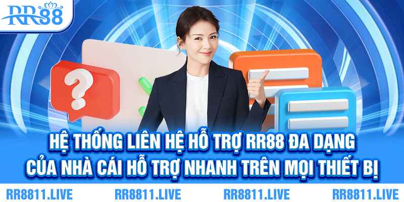 Hệ thống liên hệ hỗ trợ RR88 đa dạng của nhà cái hỗ trợ nhanh trên mọi thiết bị