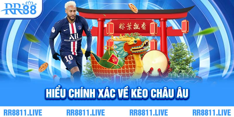 Hiểu chính xác về kèo Châu Âu