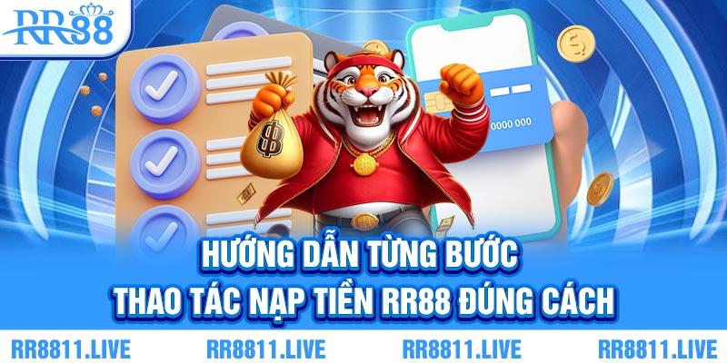 Hướng dẫn từng bước thao tác nạp tiền RR88 đúng cách
