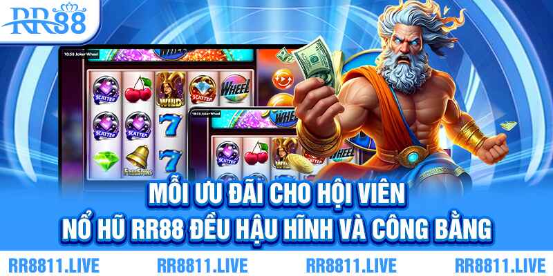 Mỗi ưu đãi cho hội viên nổ hũ RR88 đều hậu hĩnh và công bằng