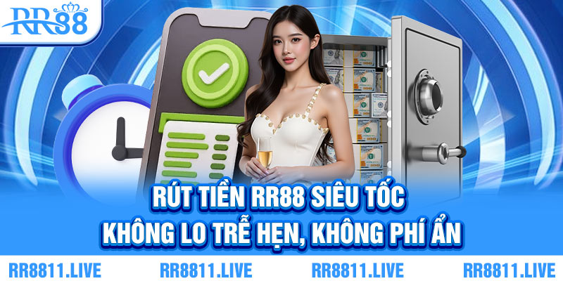 Rút tiền RR88 siêu tốc - Không delay, không phí ẩn