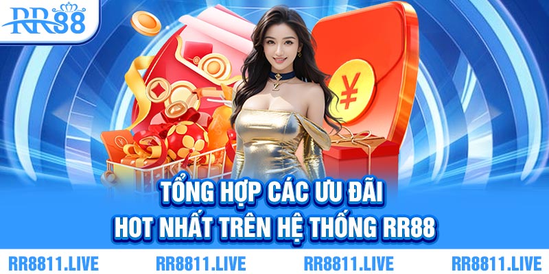 Tổng hợp các ưu đãi hot nhất trên hệ thống RR88
